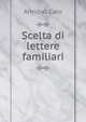 Scelta di lettere familiari, Annibal Caro 