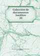 Coleccin de documentos inditos. 20, Spain. Archivo General de la Corona de Arag?n, Barcelona 