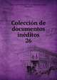 Coleccin de documentos inditos. 26, Spain. Archivo General de la Corona de Arag?n, Barcelona 