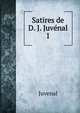 Satires de D. J. Juvnal. 1, Juvenal 