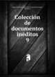 Coleccin de documentos inditos. 9, Spain. Archivo General de la Corona de Arag?n, Barcelona 