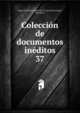 Coleccin de documentos inditos. 37, Spain. Archivo General de la Corona de Arag?n, Barcelona 
