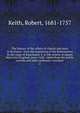 The history of the affairs of church and state in Scotland : from the beginning of the Reformation in the reign of King James V. to the retreat of Queen Mary into England, anno 1568 : taken from the public records and other authentic vouchers. 2, Keith, Robert, 1681-1757 