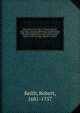 The history of the affairs of church and state in Scotland : from the beginning of the Reformation in the reign of King James V. to the retreat of Queen Mary into England, anno 1568 : taken from the public records and other authentic vouchers. 3, Keith, Robert, 1681-1757 