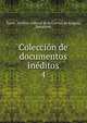 Coleccin de documentos inditos. 4, Spain. Archivo General de la Corona de Arag?n, Barcelona 
