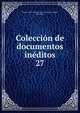 Coleccin de documentos inditos. 27, Spain. Archivo General de la Corona de Arag?n, Barcelona 