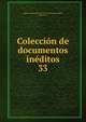 Coleccin de documentos inditos. 33, Spain. Archivo General de la Corona de Arag?n, Barcelona 
