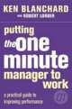 Putting the One Minute Manager to Work, Kenneth H. Blanchard 
