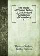 The Works of Thomas Secker, LL.D.: Late Lord Archbishop of Canterbury. 5, Thomas Secker , Beilby Porteus 