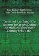 Travels of Anacharsis the Younger in Greece, During the Middle of the Fourth Century Before the .. 6, Jean Jacques Barth?lemy, Jean Denis Barbi? du Bocage 
