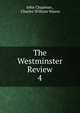 The Westminster Review. 4, John Chapman , Charles William Wason 