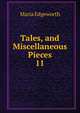 Tales, and Miscellaneous Pieces. 11, Edgeworth Maria 