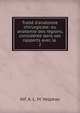 Trait? d'anatomie chirurgicale: ou anatomie des r?gions, consid?r?e dans ses rapports avec la ., Alf. A. L. M. Velpeau 