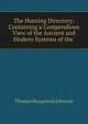 The Hunting Directory: Containing a Compendious View of the Ancient and Modern Systems of the ., Thomas Burgeland Johnson 