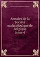 Annales de la Socit malacologique de Belgique. tome 4, Soci?t? malacologique de Belgique 