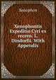 Xenophontis Expeditio Cyri ex recens. L. Dindorfii. With Appendix, Xenophon 
