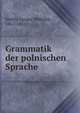 Grammatik der polnischen Sprache, Smith, Caspar Wilhelm, 1811-1881 