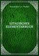 LITAUISCHES ELEMENTARBUCH, Maximilian J. A. Voelkel 