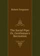 The Social Pipe: Or, Gentleman's Recreation, Robert Ferguson 