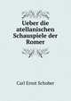 Ueber die atellanischen Schauspiele der Romer, Carl Ernst Schober 