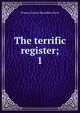 The terrific register;. 1, Primary Source Microfilm (Firm) 