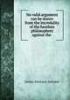 No valid argument can be drawn from the incredulity of the heathen philosophers against the ., James Amiraux Jeremie 