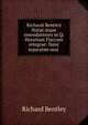 Richardi Bentleii Notae atque emendationes in Q. Horatium Flaccum integrae: Nunc separatim usui ., Richard Bentley 