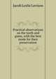 Practical observations on the teeth and gums, with the best mode for their preservation, Jacob Leslie Levison 