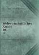 Weltwirtschaftliches Archiv. 10, Universit?t Kiel. Institut f?r Weltwirtschaft 
