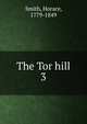 The Tor hill. 3, Smith, Horace, 1779-1849 