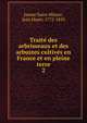 Traite des arbrisseaux et des arbustes cultives en France et en pleine terre. 2, Jaume Saint-Hilaire, Jean Henri, 1772-1845 