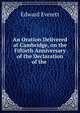 An Oration Delivered at Cambridge, on the Fiftieth Anniversary of the Declaration of the ., Edward Everett 