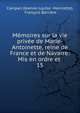 Mmoires sur la vie prive de Marie-Antoinette, reine de France et de Navarre: Mis en ordre et .. 15, Campan (Jeanne-Louise -Henriette), Fran?ois Barri?re 