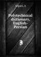 Polytechnical dictionary, English-Persian, A. Argani 