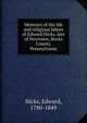Memoirs of the life and religious labors of Edward Hicks, late of Newtown, Bucks County. Pennsylvania, Hicks, Edward, 1780-1849 