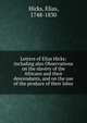 Letters of Elias Hicks: including also Observations on the slavery of the Africans and their descendants, and on the use of the produce of their labor, Hicks, Elias, 1748-1830 