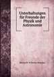 Unterhaltungen fur Freunde der Physik und Astronomie, H. W. Brandes 