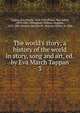The world's story; a history of the world in story, song and art, ed. by Eva March Tappan, Eva March Tappan 