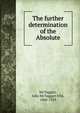 The further determination of the Absolute, McTaggart, John McTaggart Ellis, 1866-1925 