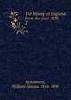 The history of England from the year 1830.. 2, Molesworth, William Nassau, 1816-1890 