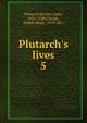 Plutarch's lives, Plutarch,Dryden, John, 1631-1700,Clough, Arthur Hugh, 1819-1861 