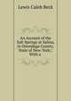 An Account of the Salt Springs at Salina, in Onondaga County, State of New-York;: With a ., Lewis Caleb Beck 