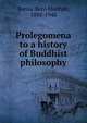 Prolegomena to a history of Buddhist philosophy, Barua, Beni Madhab, 1888-1948 
