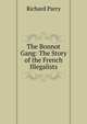 The Bonnot Gang: The Story of the French Illegalists, Richard Parry 
