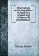 Observations on the Importance in Purchases of Land, and in Mercantile Adventures, of ., George Farren 