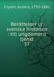 Berttelser ur svenska historien : till ungdomens tjenst. 37, Fryxell, Anders, 1795-1881 