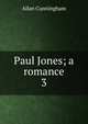 Paul Jones; a romance. 3, Cunningham Allan 