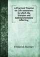 A Practical Treatise on Life-assurance: In which the Statutes and Judicial Decisions Affecting ., Frederick Blayney 