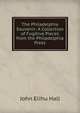 The Philadelphia Souvenir: A Collection of Fugitive Pieces from the Philadelphia Press, John Elihu Hall 