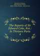 The Reports of Sir Edward Coke, Knt.: In Thirteen Parts. 4, John Henry Thomas , John Farquhar Fraser , Robert Philip Tyrwhitt, Edward Coke 
